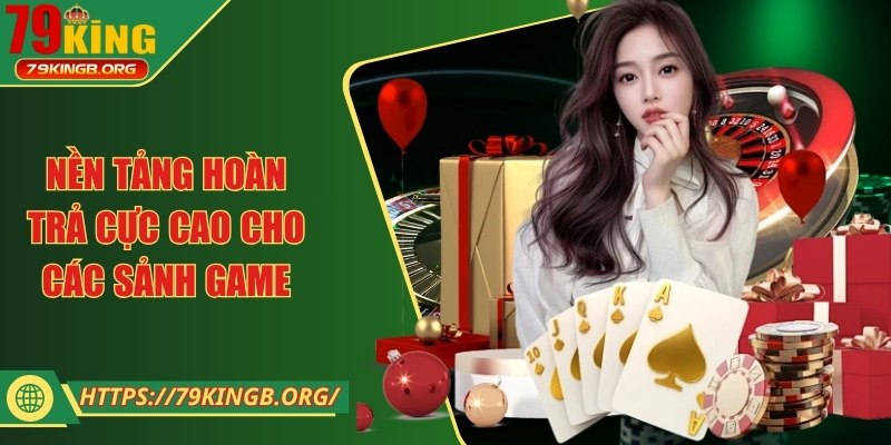 Nền tảng hoàn trả cực cao cho các sảnh game