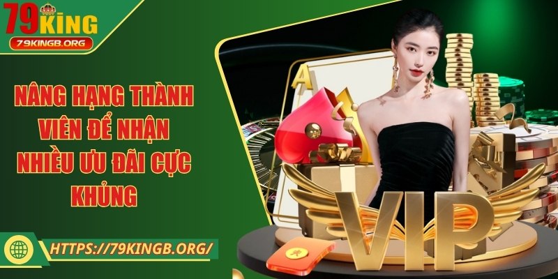 Nâng hạng thành viên để nhận nhiều ưu đãi cực khủng