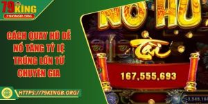 Cách quay hũ dễ nổ tăng tỷ lệ trúng lớn từ chuyên gia
