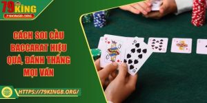Cách soi cầu baccarat hiệu quả, đánh thắng mọi ván