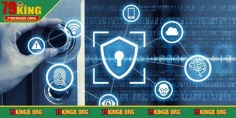 Chính sách bảo mật 79King được xây dựng đạt chuẩn
