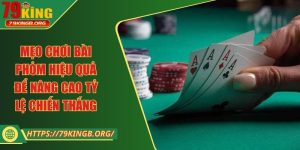 Mẹo chơi bài phỏm hiệu quả để nâng cao tỷ lệ chiến thắng